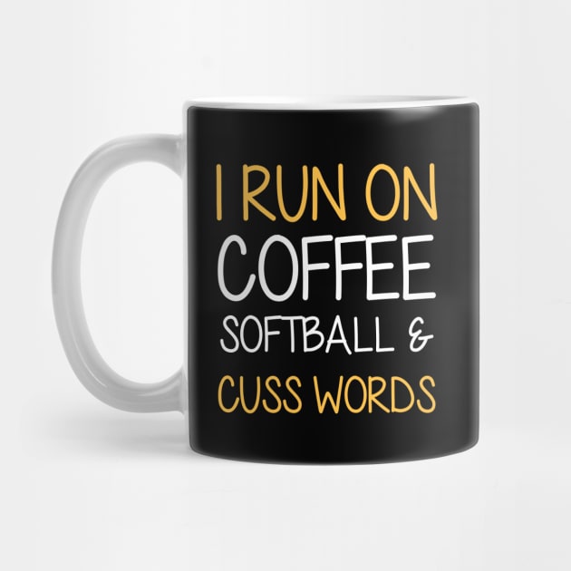 I run on coffee softball and cuss words by BadDesignCo